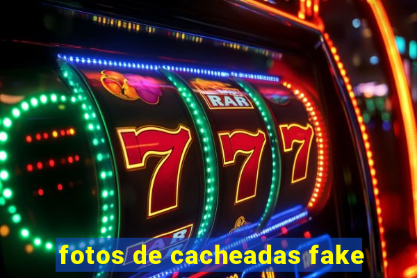 fotos de cacheadas fake